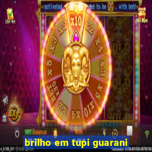 brilho em tupi guarani